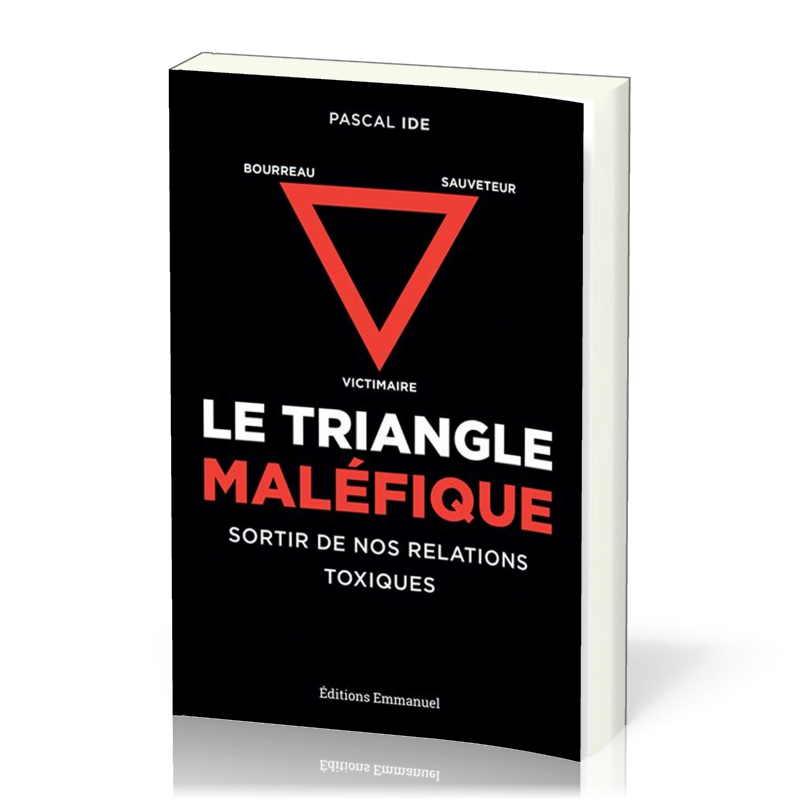 Triangle maléfique (Le) - Sortir de nos relations toxiques