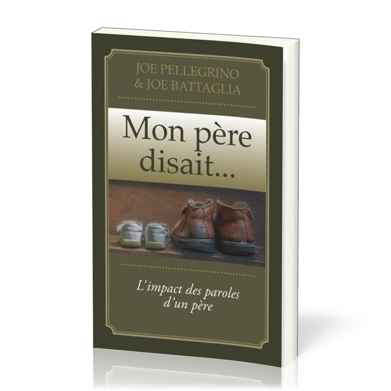 Mon père disait… - L'impact des paroles d‘un père