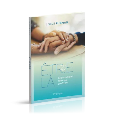 Être là - Accompagner ceux qui souffrent