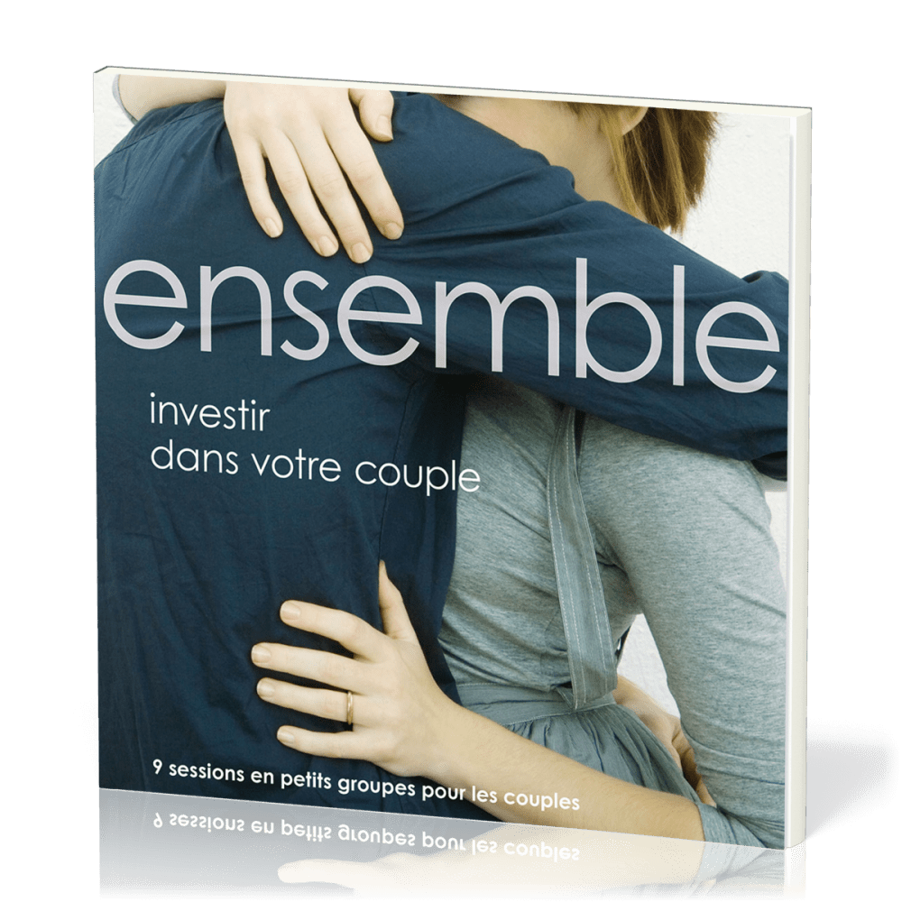 Ensemble - investir dans votre couple. 9 sessions en petits groupes pour les couples