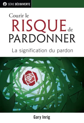 Courir le risque de pardonner - La signification du pardon [brochure NPQ série découverte]