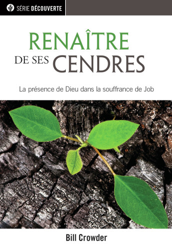 Renaître de ses cendres - La présence de Dieu dans la souffance de Job [brochure NPQ série...