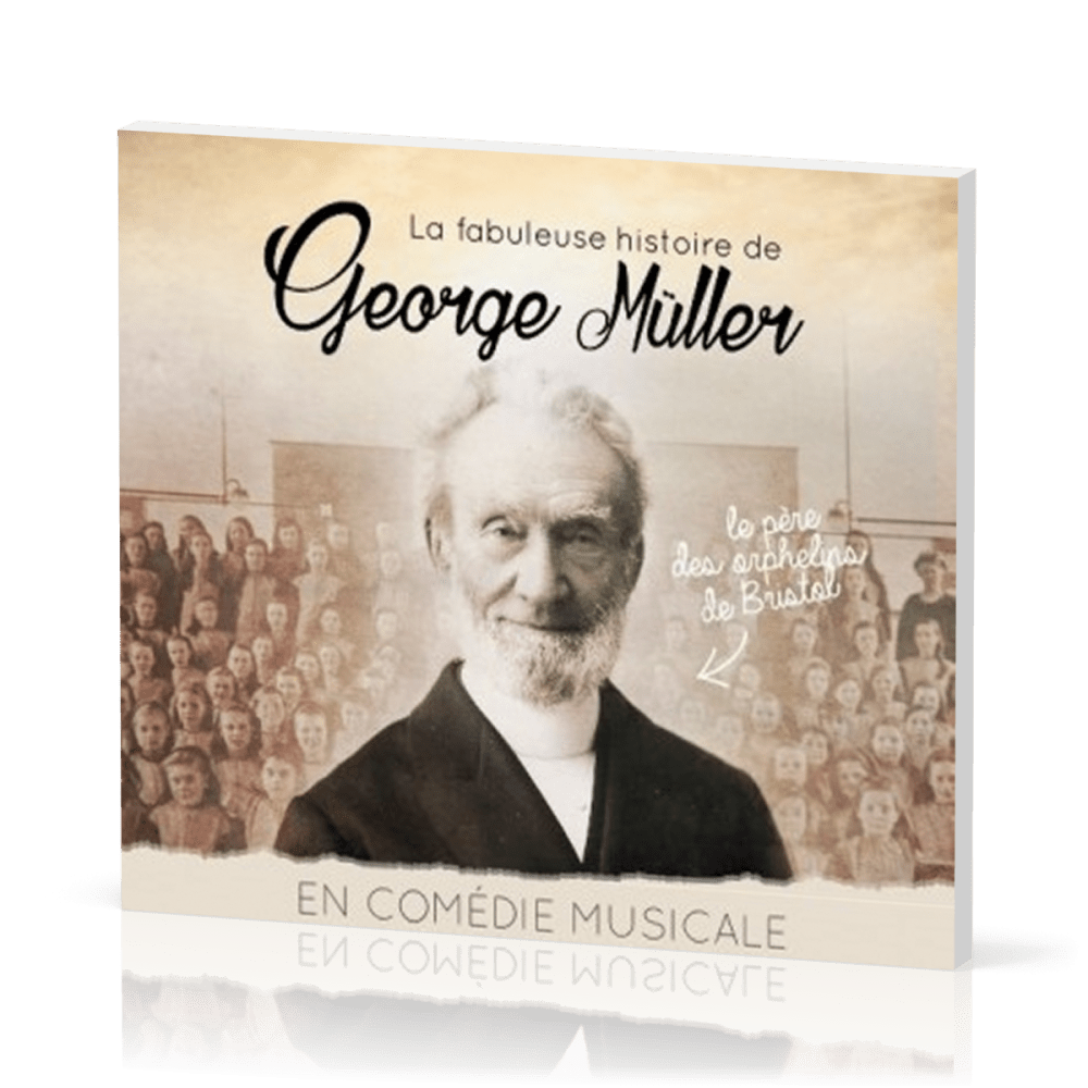 Fabuleuse Histoire de George Müller en comédie musicale (La) - [CD]