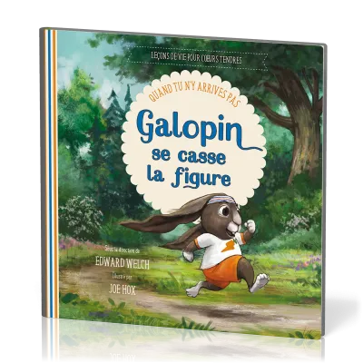 Galopin se casse la figure - Quand tu n’y arrives pas [Leçons de vie pour cœurs tendres]