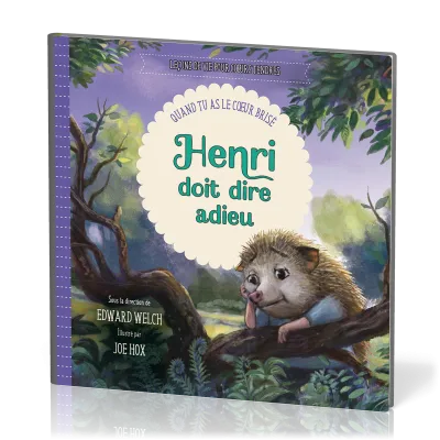 Henri doit dire adieu - Quand tu as le coeur brisé [Leçons de vie pour cœurs tendres]