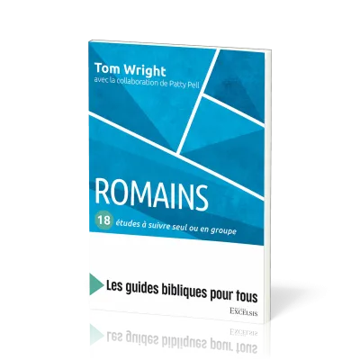 Romains: 18 études à suivre seul ou en groupe - [coll. Les guides bibliques pour tous]
