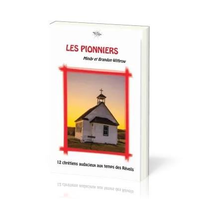 Pionniers (Les) - 12 chrétiens audacieux aux temps des Réveils - La Chronique d'Ecclesia - vol.4