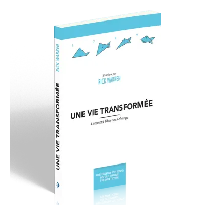 Une vie transformée - Comment Dieu nous change