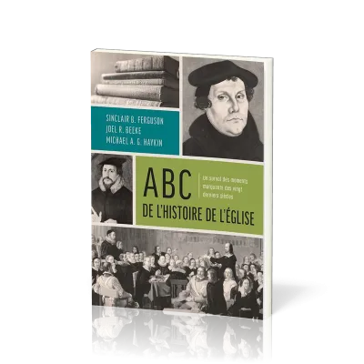 ABC de l'histoire de l'Église - Un survol des moments marquants des vingt derniers siècles