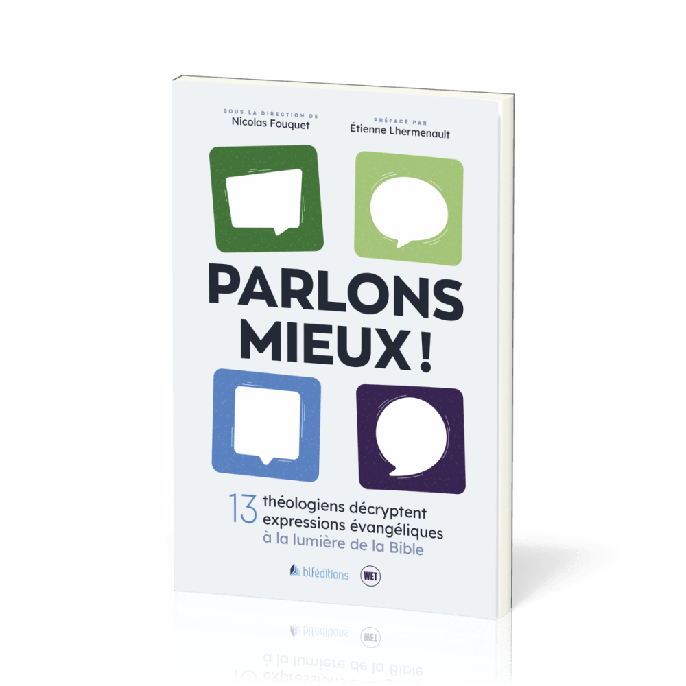 Parlons mieux ! - 13 théologiens décryptent 13 expressions évangéliques à la lumière de la Bible