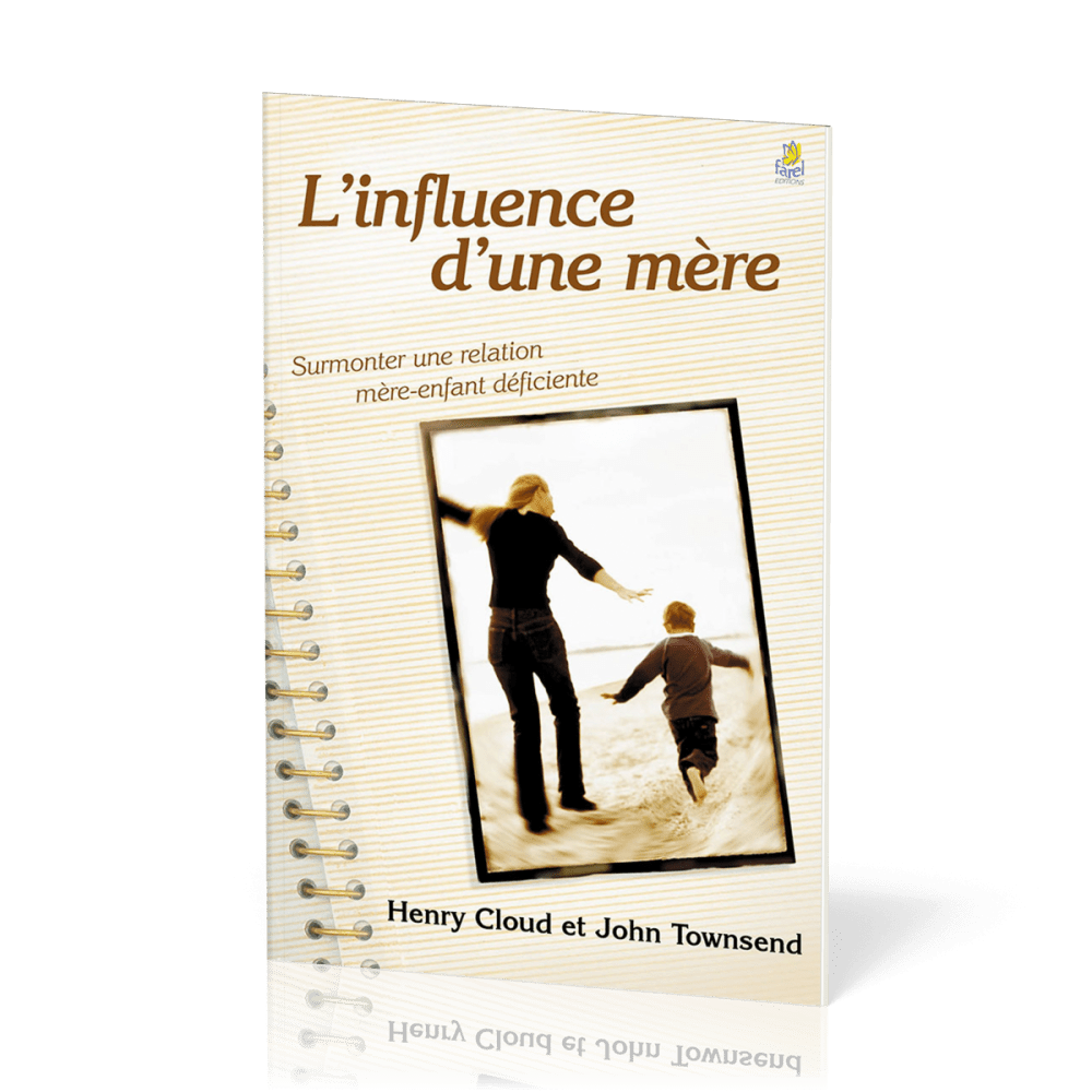 Influence d'une mère (L') - Surmonter une relation mère-enfant déficiente