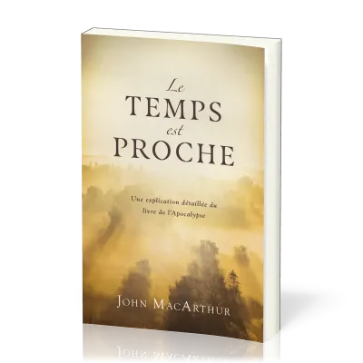 Temps est proche (Le) - Une explication détaillée du livre de l'Apocalypse