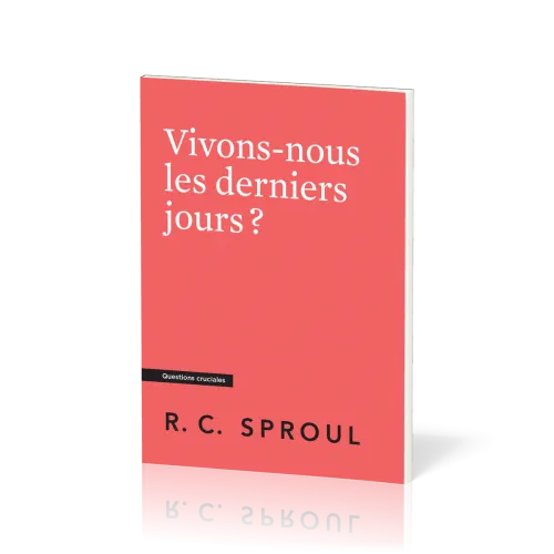 Vivons-nous les derniers jours ? - [Questions cruciales]