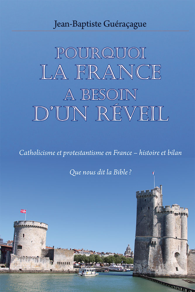 Pourquoi la France a besoin d’un réveil - Catholicisme et protestantisme en France – histoire et...