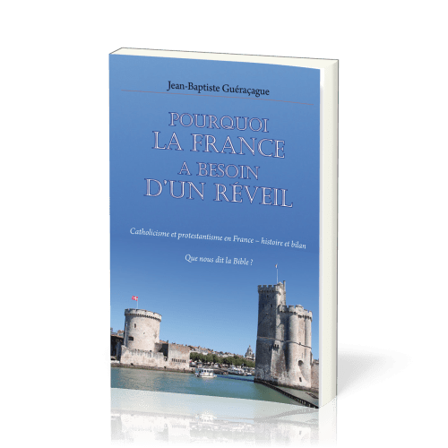 Pourquoi la France a besoin d’un réveil - Catholicisme et protestantisme en France – histoire et...