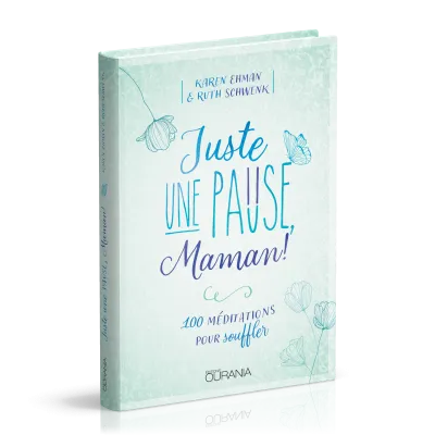 Juste une pause, Maman! - 100 méditations pour souffler