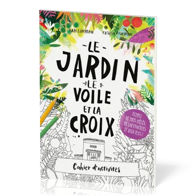 Jardin, le voile et la croix (Le) - Cahier d'activités