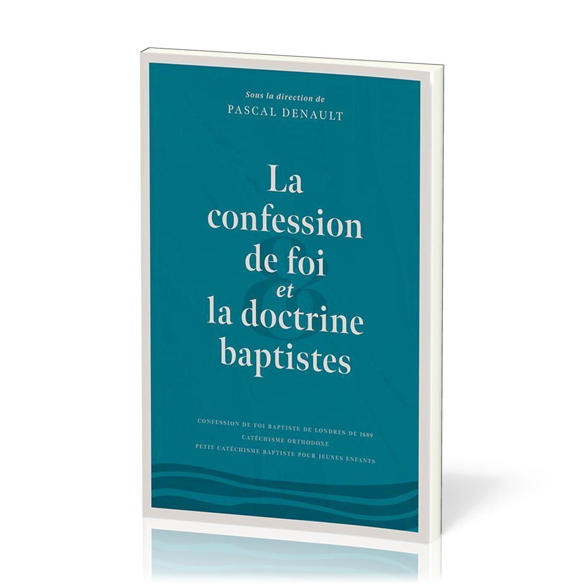 Confession de foi et la doctrine baptistes (La)