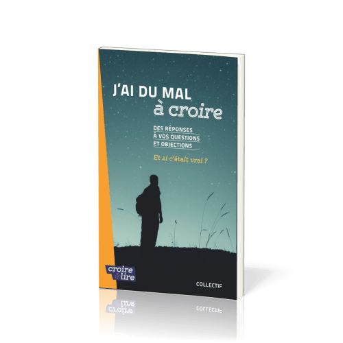 J'ai du mal à croire - Des réponses à vos questions et objections. Tome 2 - Et si c'était vrai ?