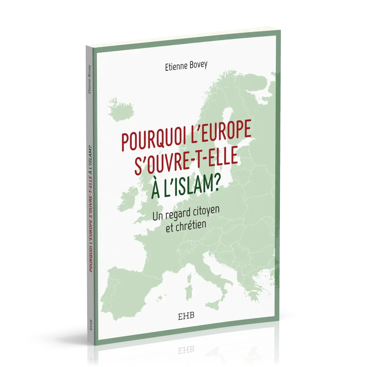 Pourquoi l'Europe s'ouvre-t-elle à l'islam? - Un regard citoyen et chrétien