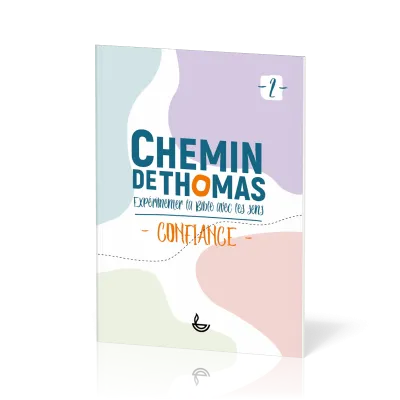 Chemin de Thomas - 2  Expérimenter la Bible avec les sens - Confiance