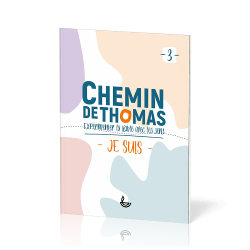 Chemin de Thomas - 3  Expérimenter la Bible avec les sens - Je suis