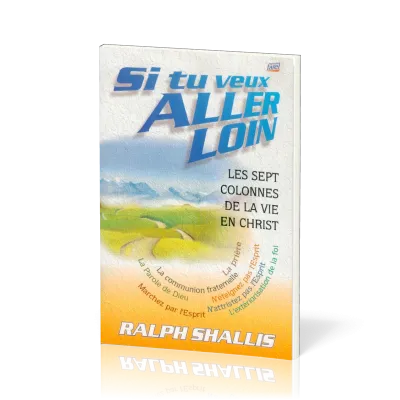 Si tu veux aller loin - Les sept colonnes de la vie en Christ