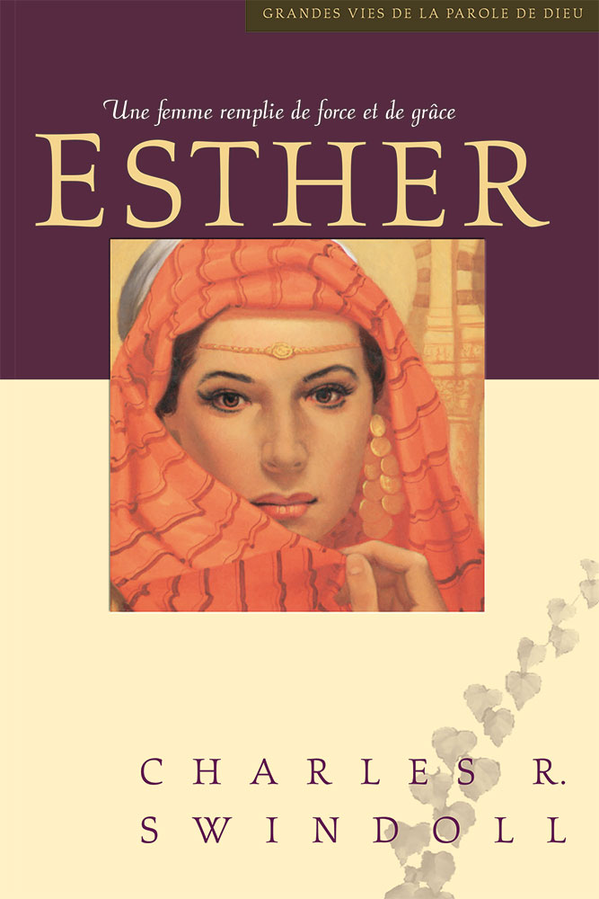 Esther, une femme remplie de force et de grâce - [Collection Grandes vies de la Parole de Dieu]