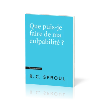Que puis-je faire de ma culpabilité ? - [Questions cruciales]