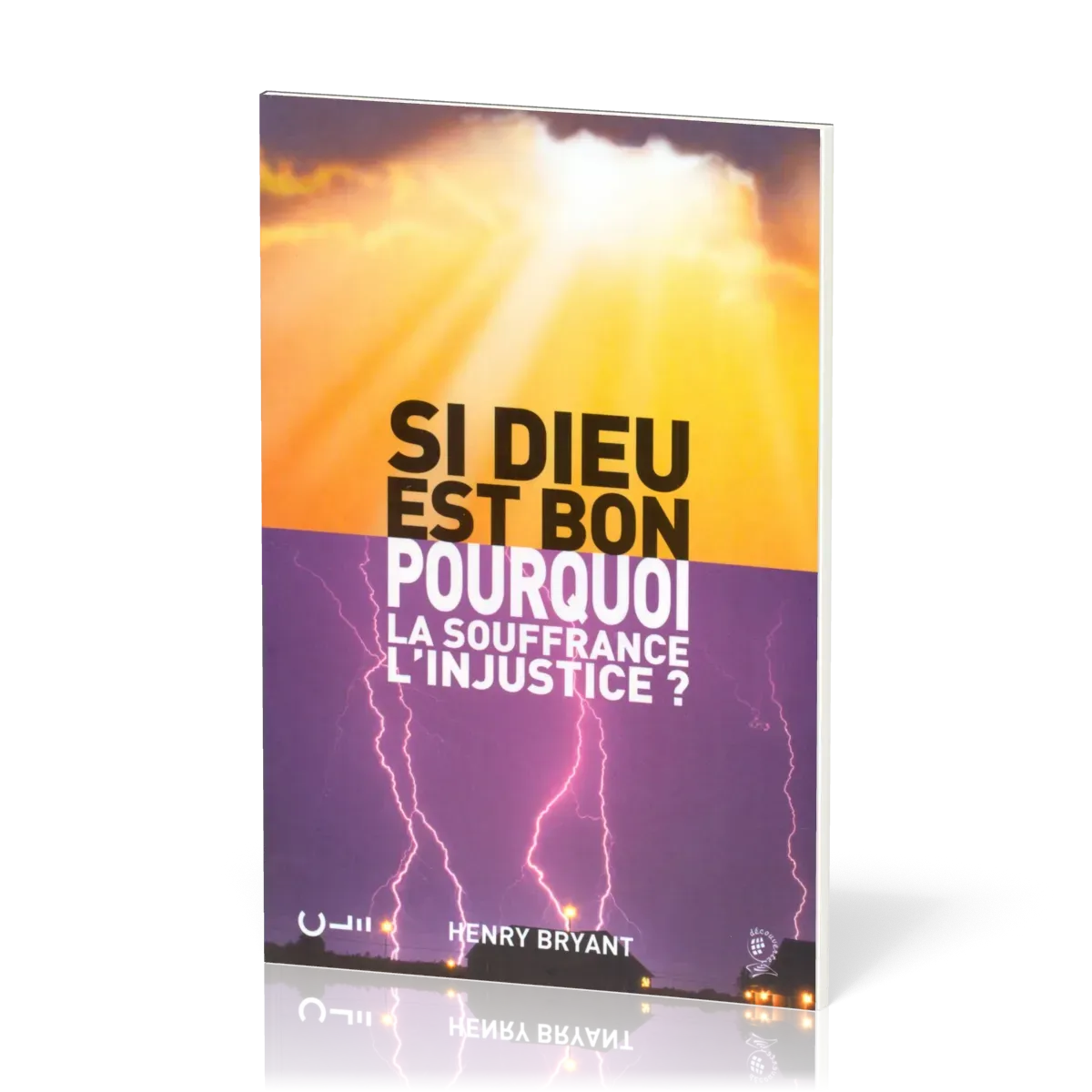 Si Dieu est bon, pourquoi la souffrance, l'injustice?