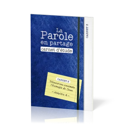 Parole en partage. Carnet d’étude 3 (La) - Découvrons ensemble l’Évangile de Jean, chapitre 4