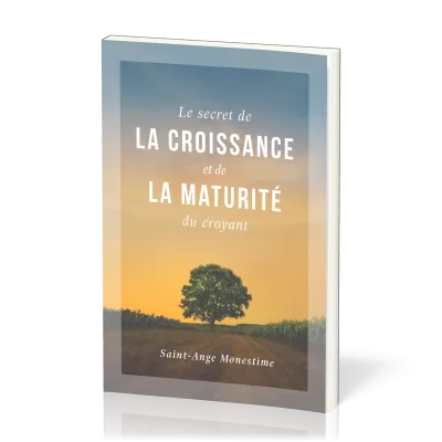 Secret de la croissance et de la maturité du croyant (Le)