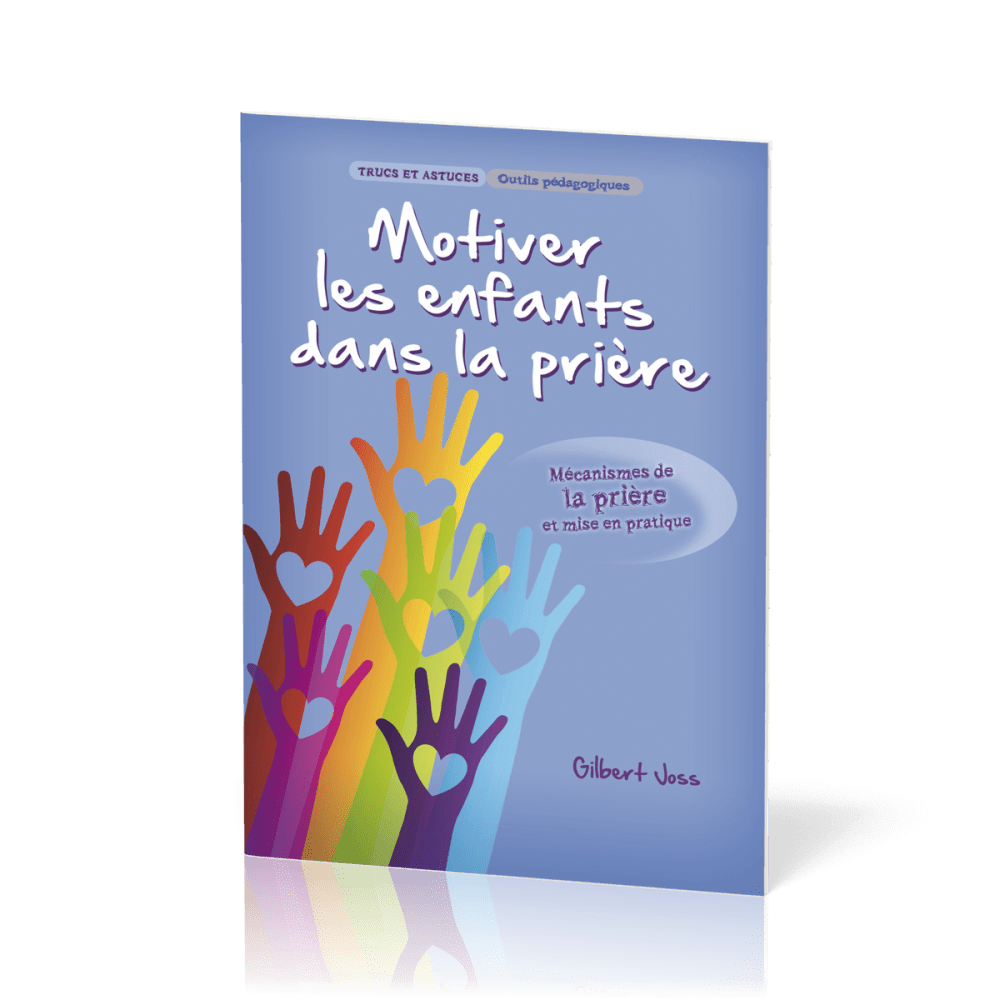 Motiver les enfants dans la prière - Mécanismes de la prière et mise en pratique [Trucs et...