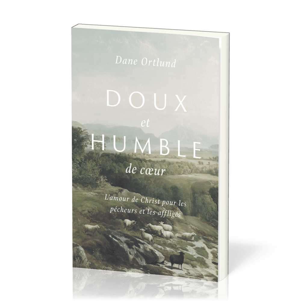 Doux et humble de cœur - L'amour de Christ pour les pêcheurs et les affligés