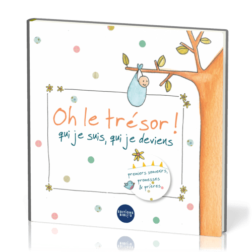 Oh le trésor ! - Qui je suis, qui je deviens [livre de naissance]