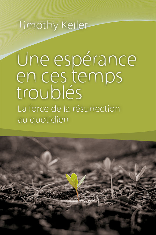 Une espérance en ces temps troublés - La force de la résurrection au quotidien