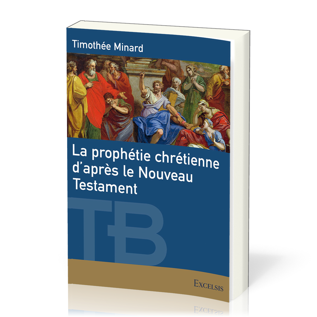 Prophétie chrétienne d’après le Nouveau Testament (La) - [collection Théologie Biblique]