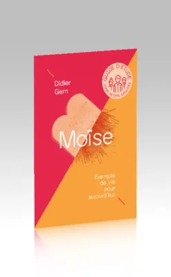 Moïse, exemple de vie pour aujourd’hui - Guide d’étude pour petits groupes