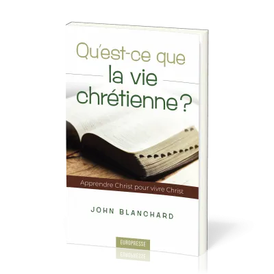 Qu'est-ce que la vie chrétienne ? - Apprendre Christ pour vivre Christ