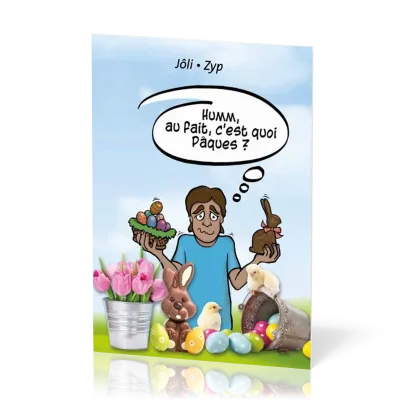 Humm, au fait, c'est quoi Pâques ?