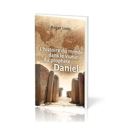Histoire du monde dans le viseur du prophète Daniel (L')
