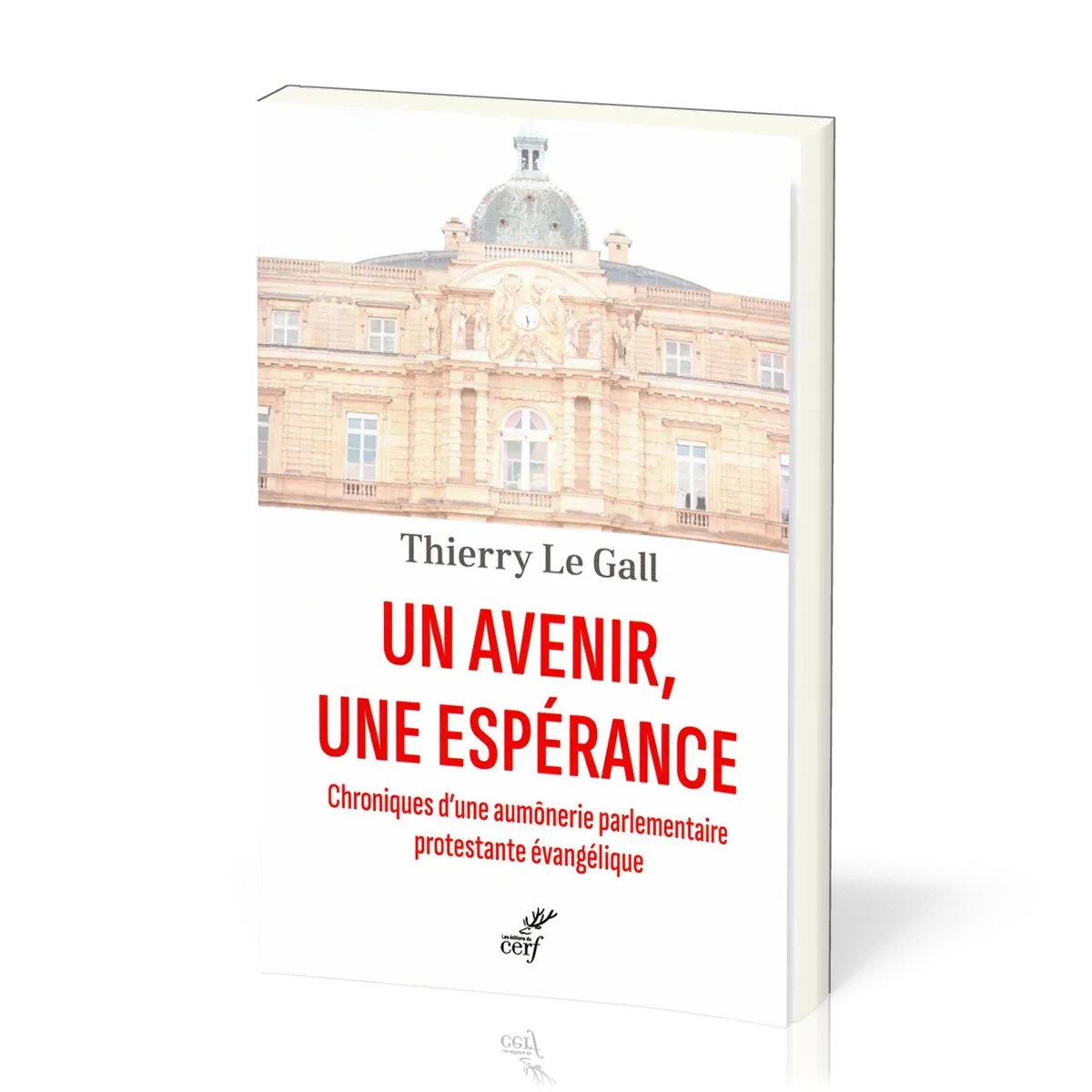 Un avenir, une espérance - Chroniques d'une aumônerie parlementaire protestante évangélique