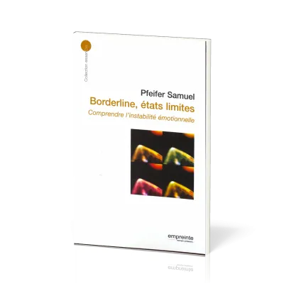 Borderline, états limites - Comprendre l'instabilité émotionnelle