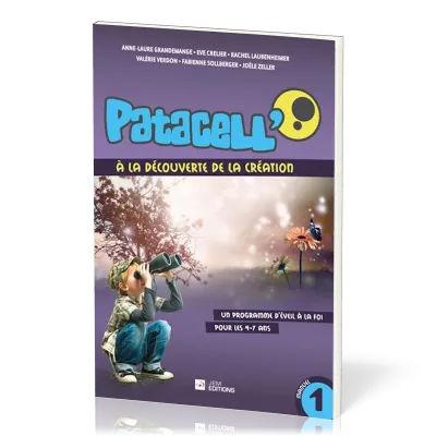 Patacell' 1 À la découverte de la création - Programme d'éveil à la foi pour les 4-7 ans