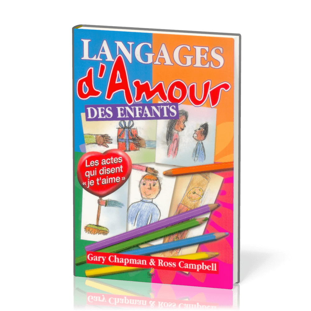 Langages d’amour des enfants (Les) - Les actes qui disent « je t’aime »