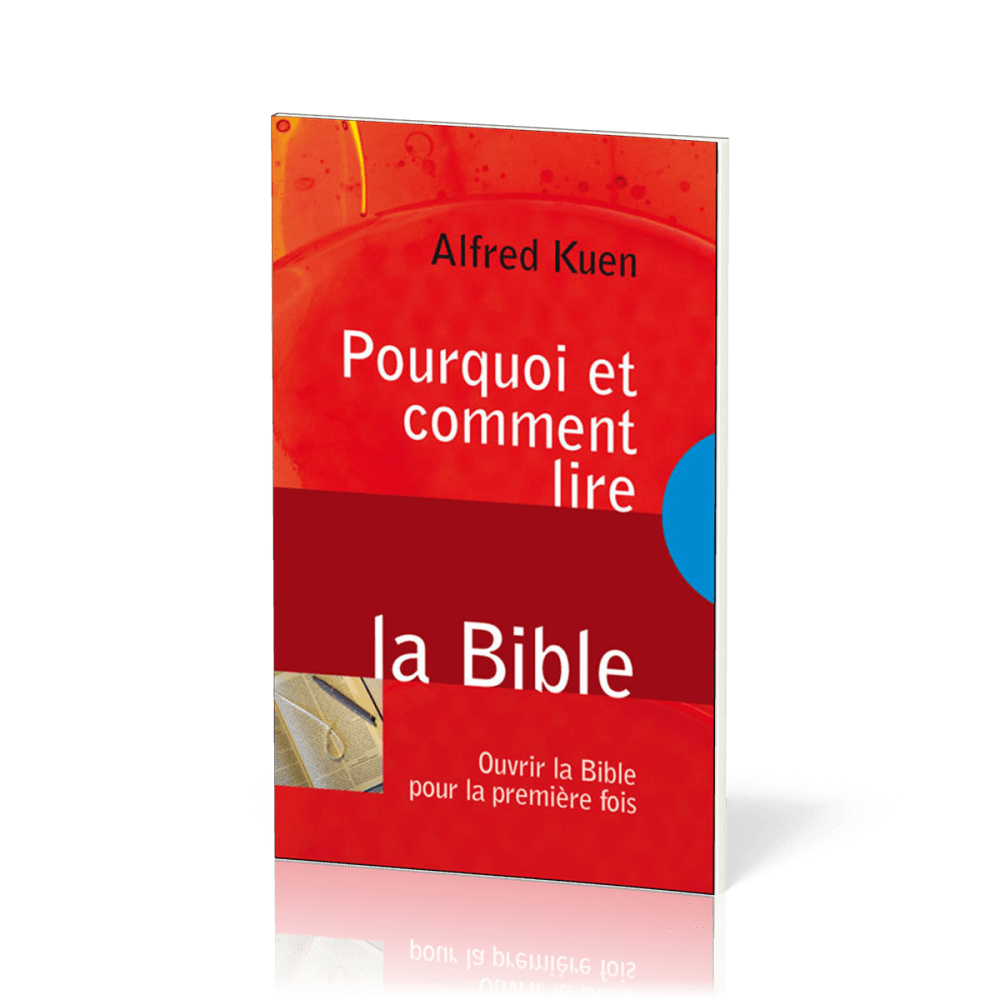 Pourquoi et comment lire la Bible - Ouvrir la Bible pour la première fois