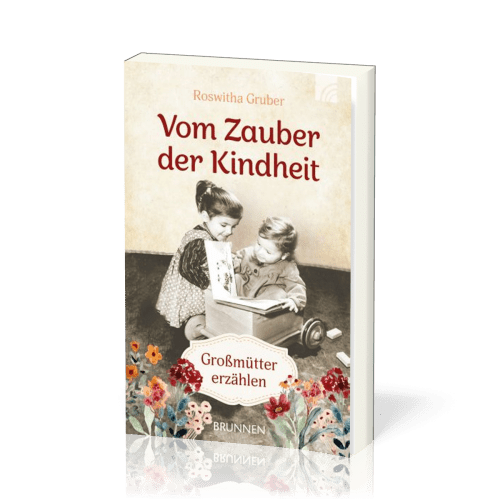 Vom Zauber der Kindheit - Großmütter erzählen