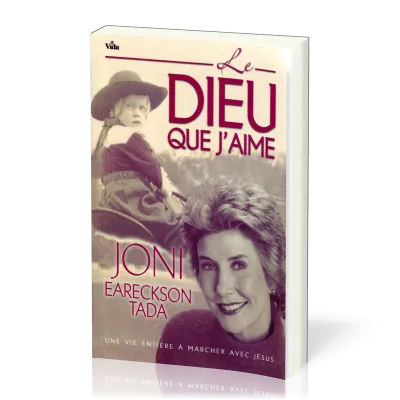 Dieu que j'aime (Le) - Une vie entière à marcher avec Jésus