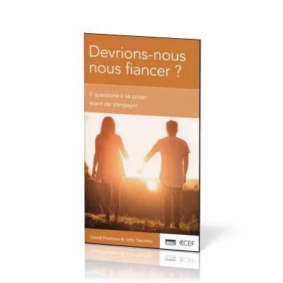 Devrions-nous nous fiancer ? - 5 questions à se poser avant de s'engager [brochure CCEF]