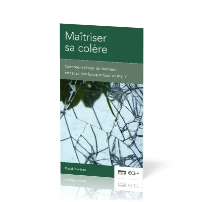 Maîtriser sa colère - Comment réagir de manière constructive lorsque tout va mal? [brochure CCEF]